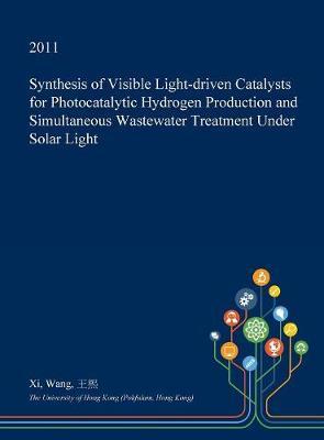 Synthesis of Visible Light-Driven Catalysts for Photocatalytic Hydrogen Production and Simultaneous Wastewater Treatment Under Solar Light