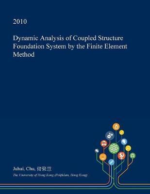 Dynamic Analysis of Coupled Structure Foundation System by the Finite Element Method
