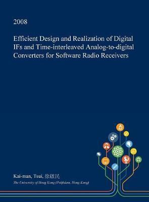 Efficient Design and Realization of Digital Ifs and Time-Interleaved Analog-To-Digital Converters for Software Radio Receivers