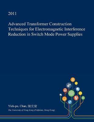 Advanced Transformer Construction Techniques for Electromagnetic Interference Reduction in Switch Mode Power Supplies