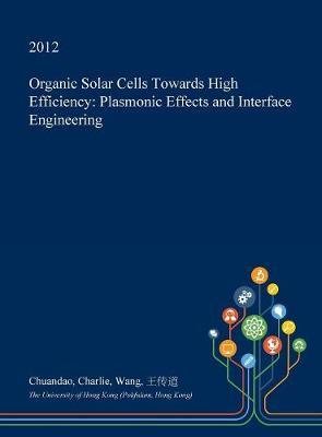 Organic Solar Cells Towards High Efficiency: Plasmonic Effects and Interface Engineering