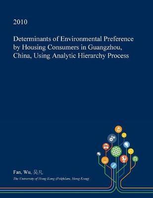 Determinants of Environmental Preference by Housing Consumers in Guangzhou, China, Using Analytic Hierarchy Process