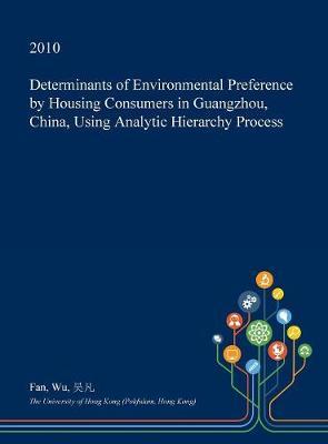 Determinants of Environmental Preference by Housing Consumers in Guangzhou, China, Using Analytic Hierarchy Process