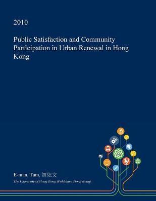 Public Satisfaction and Community Participation in Urban Renewal in Hong Kong