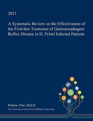 A Systematic Review on the Effectiveness of the First-Line Treatment of Gastroesophageal Reflux Disease in H. Pylori Infected Patients