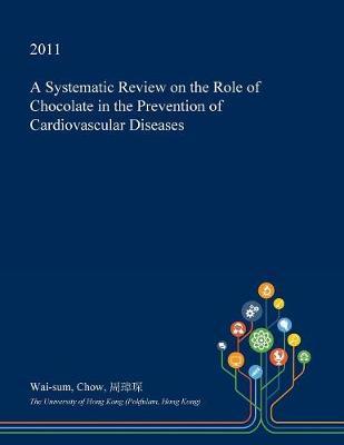 A Systematic Review on the Role of Chocolate in the Prevention of Cardiovascular Diseases