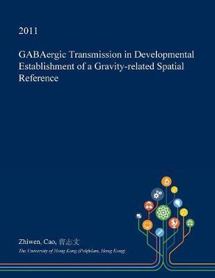 Gabaergic Transmission in Developmental Establishment of a Gravity-Related Spatial Reference