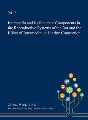 Intermedin and Its Receptor Components in the Reproductive Systems of the Rat and the Effect of Intermedin on Uterine Contraction