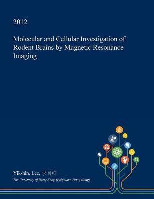 Molecular and Cellular Investigation of Rodent Brains by Magnetic Resonance Imaging