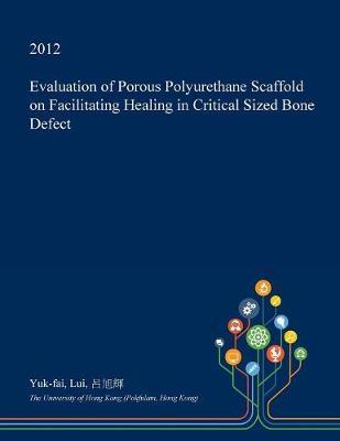 Evaluation of Porous Polyurethane Scaffold on Facilitating Healing in Critical Sized Bone Defect