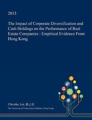 The Impact of Corporate Diversification and Cash Holdings on the Performance of Real Estate Companies: Empirical Evidence from Hong Kong