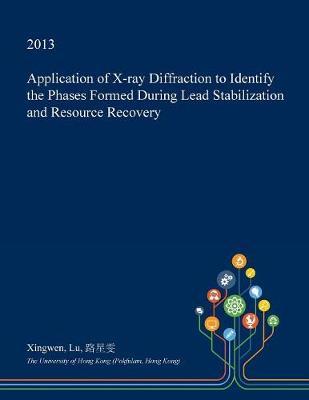 Application of X-Ray Diffraction to Identify the Phases Formed During Lead Stabilization and Resource Recovery