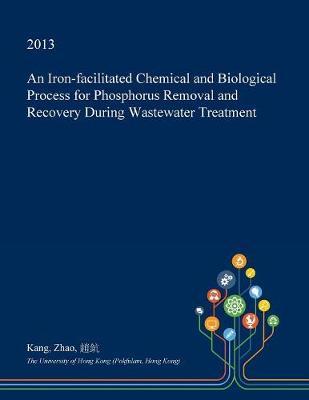 An Iron-Facilitated Chemical and Biological Process for Phosphorus Removal and Recovery During Wastewater Treatment
