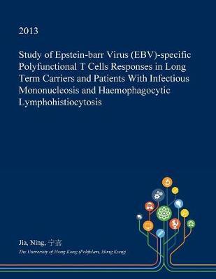 Study of Epstein-Barr Virus (Ebv)-Specific Polyfunctional T Cells Responses in Long Term Carriers and Patients with Infectious Mononucleosis and Haemophagocytic Lymphohistiocytosis