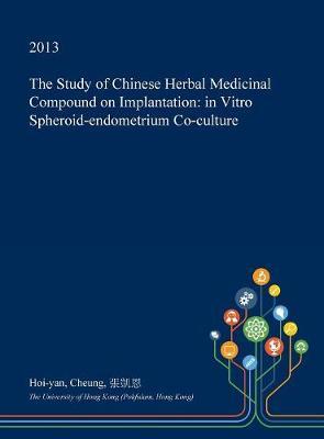 The Study of Chinese Herbal Medicinal Compound on Implantation: In Vitro Spheroid-Endometrium Co-Culture