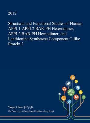 Structural and Functional Studies of Human Appl1-Appl2 Bar-PH Heterodimer, Appl2 Bar-PH Homodimer, and Lanthionine Synthetase Component C-Like Protein 2