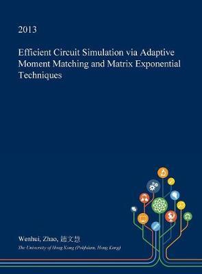 Efficient Circuit Simulation Via Adaptive Moment Matching and Matrix Exponential Techniques