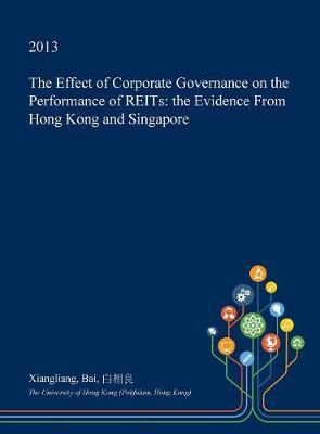The Effect of Corporate Governance on the Performance of Reits: The Evidence from Hong Kong and Singapore