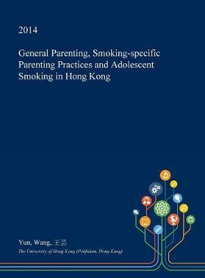 General Parenting, Smoking-Specific Parenting Practices and Adolescent Smoking in Hong Kong
