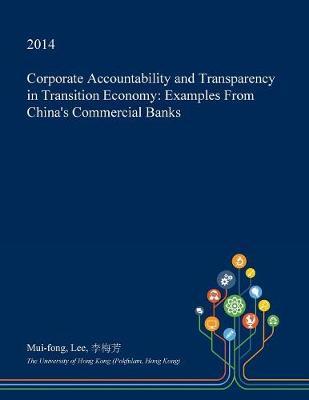 Corporate Accountability and Transparency in Transition Economy: Examples from China's Commercial Banks