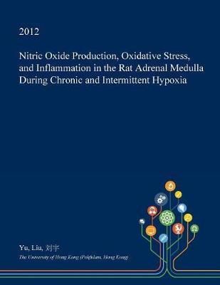 Nitric Oxide Production, Oxidative Stress, and Inflammation in the Rat Adrenal Medulla During Chronic and Intermittent Hypoxia