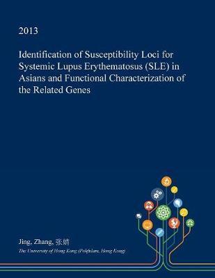 Identification of Susceptibility Loci for Systemic Lupus Erythematosus (Sle) in Asians and Functional Characterization of the Related Genes