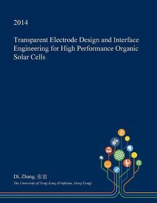 Transparent Electrode Design and Interface Engineering for High Performance Organic Solar Cells