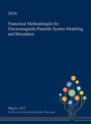 Numerical Methodologies for Electromagnetic Parasitic System Modeling and Simulation