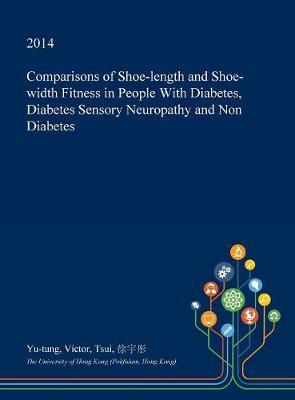 Comparisons of Shoe-Length and Shoe-Width Fitness in People with Diabetes, Diabetes Sensory Neuropathy and Non Diabetes