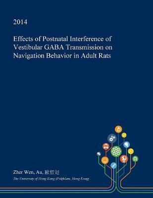 Effects of Postnatal Interference of Vestibular Gaba Transmission on Navigation Behavior in Adult Rats
