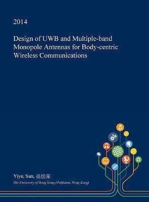 Design of Uwb and Multiple-Band Monopole Antennas for Body-Centric Wireless Communications