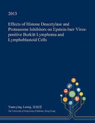 Effects of Histone Deacetylase and Proteasome Inhibitors on Epstein-Barr Virus-Positive Burkitt Lymphoma and Lymphoblastoid Cells