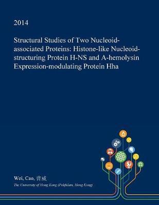 Structural Studies of Two Nucleoid-Associated Proteins: Histone-Like Nucleoid-Structuring Protein H-NS and Α-Hemolysin Expression-Modulating Protein Hha