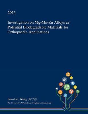 Investigation on MG-MN-Zn Alloys as Potential Biodegradable Materials for Orthopaedic Applications