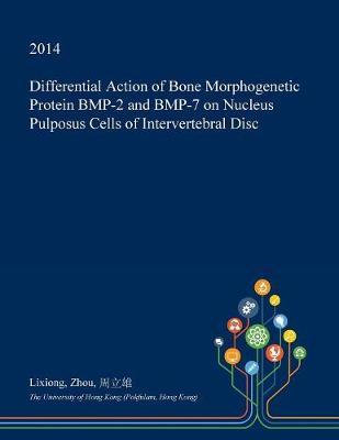 Differential Action of Bone Morphogenetic Protein BMP-2 and BMP-7 on Nucleus Pulposus Cells of Intervertebral Disc