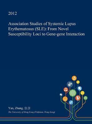 Association Studies of Systemic Lupus Erythematosus (Sle): From Novel Susceptibility Loci to Gene-Gene Interaction