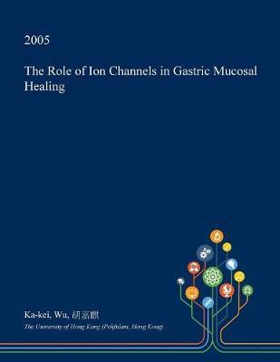 The Role of Ion Channels in Gastric Mucosal Healing