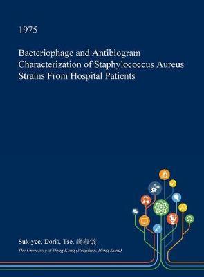 Bacteriophage and Antibiogram Characterization of Staphylococcus Aureus Strains from Hospital Patients