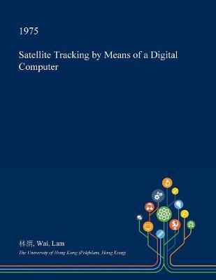 Satellite Tracking by Means of a Digital Computer