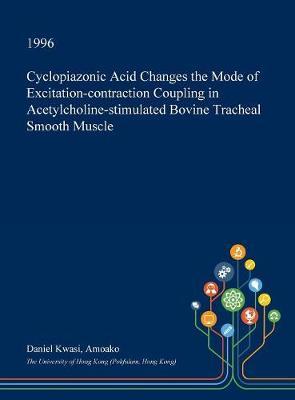 Cyclopiazonic Acid Changes the Mode of Excitation-Contraction Coupling in Acetylcholine-Stimulated Bovine Tracheal Smooth Muscle