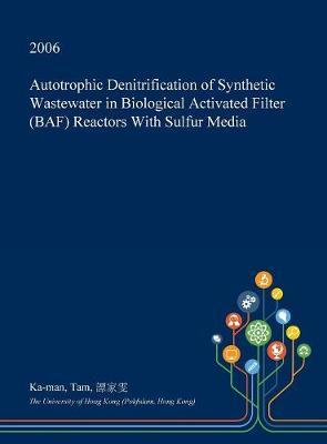 Autotrophic Denitrification of Synthetic Wastewater in Biological Activated Filter (Baf) Reactors with Sulfur Media