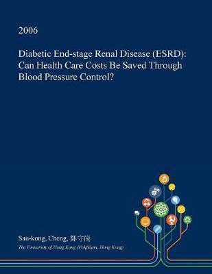Diabetic End-Stage Renal Disease (Esrd): Can Health Care Costs Be Saved Through Blood Pressure Control?