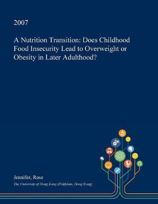 A Nutrition Transition: Does Childhood Food Insecurity Lead to Overweight or Obesity in Later Adulthood?