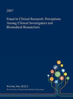 Fraud in Clinical Research: Perceptions Among Clinical Investigators and Biomedical Researchers