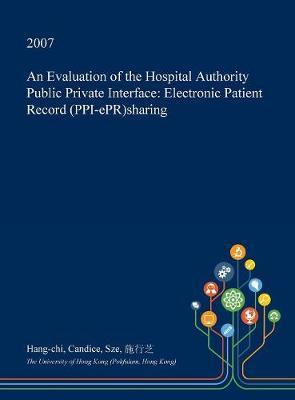 An Evaluation of the Hospital Authority Public Private Interface: Electronic Patient Record (Ppi-EPR)Sharing