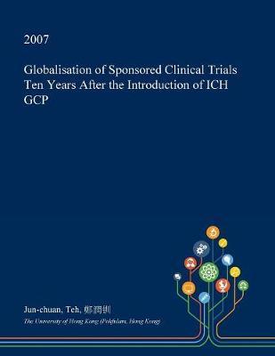 Globalisation of Sponsored Clinical Trials Ten Years After the Introduction of Ich Gcp