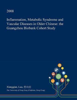 Inflammation, Metabolic Syndrome and Vascular Diseases in Older Chinese: The Guangzhou Biobank Cohort Study
