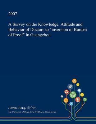 A Survey on the Knowledge, Attitude and Behavior of Doctors to Inversion of Burden of Proof in Guangzhou