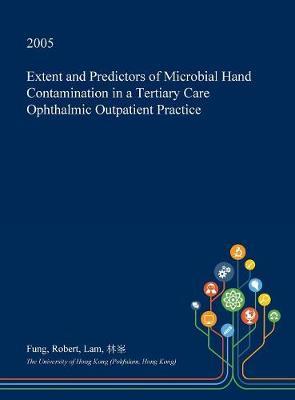 Extent and Predictors of Microbial Hand Contamination in a Tertiary Care Ophthalmic Outpatient Practice