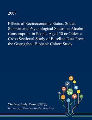 Effects of Socioeconomic Status, Social Support and Psychological Status on Alcohol Consumption in People Aged 50 or Older: A Cross Sectional Study of Baseline Data from the Guangzhou Biobank Cohort Study